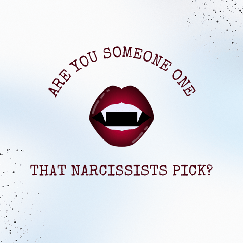 Narcissistic Abuse Risk, are you someone that narcissists' pick?